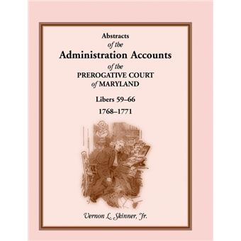 Abstracts Of The Administration Accounts Of The Prerogative Court Of Maryland, , Libers - 1