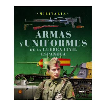 Armas Y Uniformes De La Guerra Civil Española - 1