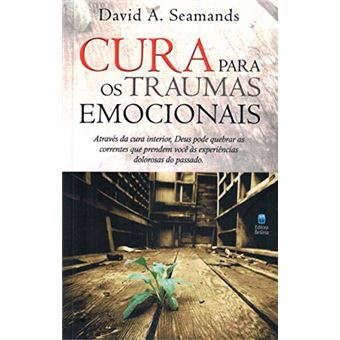 Cura Para Traumas Emocionais David A. Seamands - Cartonado - David A ...