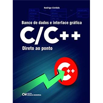 Banco De Dados E Interface Gráfica C/C++ Direto Ao Ponto - 1