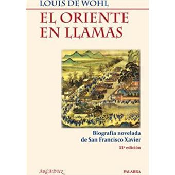 El Oriente en llamas : biografía novelada de San Francisco Xavier - 1