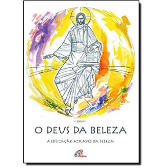 Deus da Beleza. A Educação Através da Beleza Claudio Pastro - Outros ...