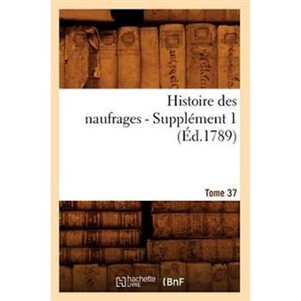 Histoire Des Naufrages. Tome 37, Supplement 1 (Ed.1789) - Paperback / softback - 2012 - 1