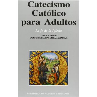 Catecismo Católico Para Adultos.I: La Fe De La Iglesia - 1