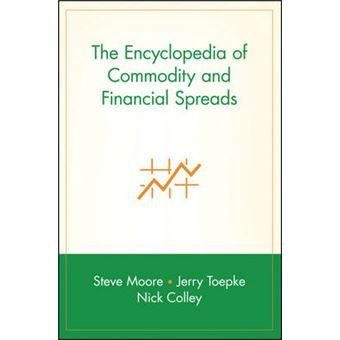 The Encyclopedia of Commodity and Financial Spreads - Hardback - 2006 - 1