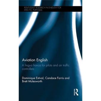 Aviation English A Lingua Franca For Pilots And Air Traffic Controllers Routledge Research In English For Specific Purposes - 1