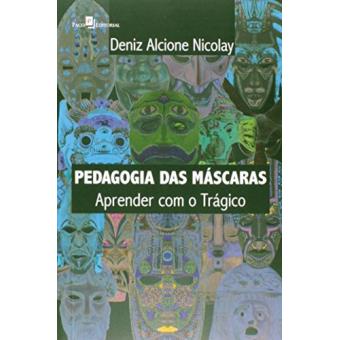 Pedagogia das Máscaras. Aprender com o Trágico - 1