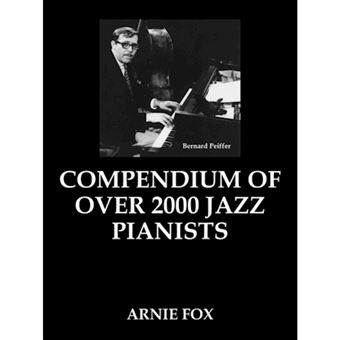 Compendium of Over 2000 Jazz Pianists - Paperback - 2007 - 1