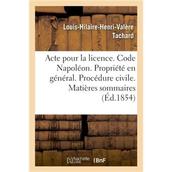 Acte Pour La Licence. Code Napoleon. La Propriete En General. Procedure Civile. Matieres Sommaires - 1