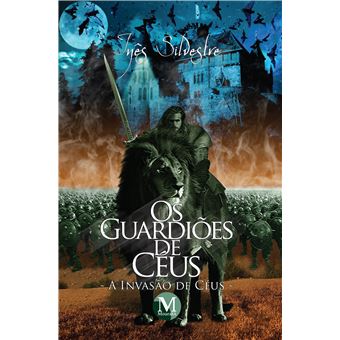 OS GUARDIÕES DE CÉUS - A INVASÃO DE CÉUS Primeiro Livro da Trilogia - 1