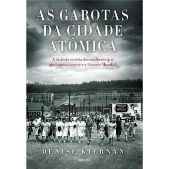 AS GAROTAS DA CIDADE ATÔMICA: A HISTÓRIA SECRETA DAS MULHERES QUE AJUDARAM A VENCER A 2ª GUERRA MUNDIAL - 1