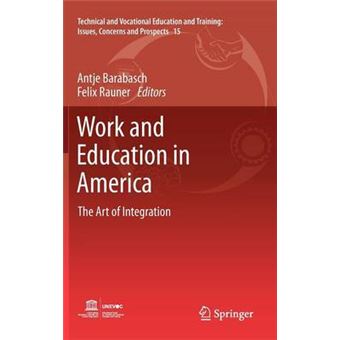Work and Education in America - the Art of Integration - Hardback - 2011 - 1