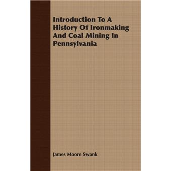 Introduction To A History Of Ironmaking And Coal Mining In Pennsylvania - Paperback - 2007 - 1
