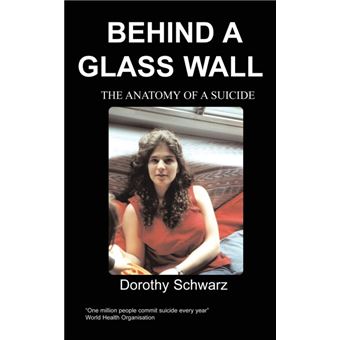 Behind a Glass Wall - The Anatomy of a Suicide - Paperback - 2006 - 1