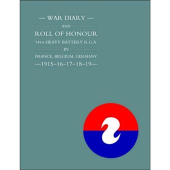 War Diary and Roll of Honour 14th Heavy Battery R.G.A. in France, Belgium, Germany 1915-1919 - Paperback - 2003 - 1