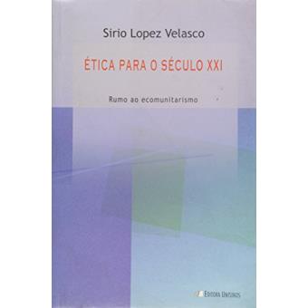 Etica Para O Seculo Xxi - Rumo Ao Ecomunitarismo - 1
