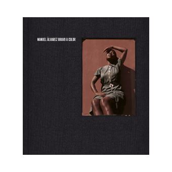 Manuel Alvarez Bravo A Color - 1