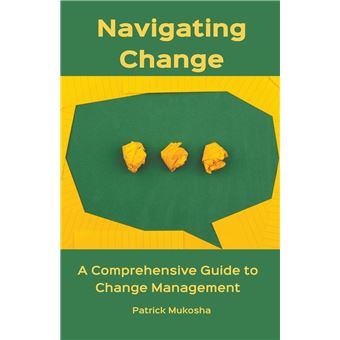 Navigating Change A Comprehensive Guide To Change Management - 1