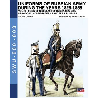 Uniforms Of Russian Army During The Years Vol - 1