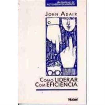Como Liderar Com Eficiencia. Um Manual De Autodesenvolvimento - 1