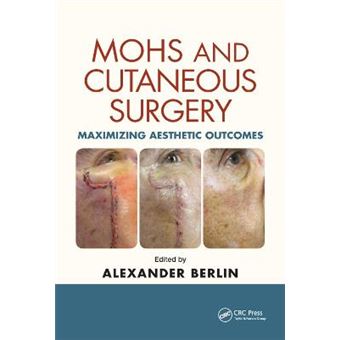 Mohs And Cutaneous Surgery Maximizing Aesthetic Outcomes - 1