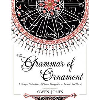 The Grammar of Ornament : All 100 Color Plates from the Folio Edition of the Great Victorian Sourcebook of Historic Design (Dover Pictorial Archive Series) - 1