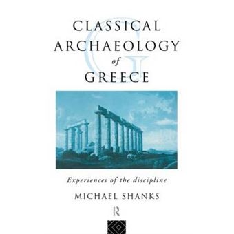 The Classical Archaeology of Greece - Experiences of the Discipline - Hardback - 1995 - 1