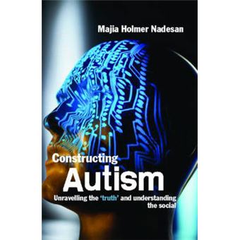 Constructing Autism - Unravelling the Truth and Understanding the Social - Paperback - 2005 - 1