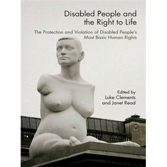 Disabled People and the Right to Life - The Protection and Violation of Disabled People's Most Basic Human Rights - Paperback - 2007 - 1