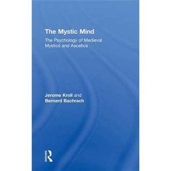The Mystic Mind - The Psychology of Medieval Mystics and Ascetics - Hardback - 2005 - 1