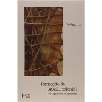 Formação do Brasil Colonial. Pré-capitalismo e Capitalismo - 1