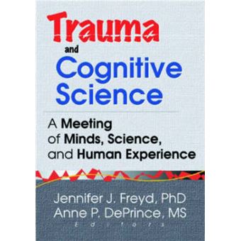 Trauma and Cognitive Science - A Meeting of Minds, Science, and Human Experience - Paperback - 2001 - 1
