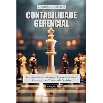 Contabilidade Gerencial Instrumento De Estratégia, Responsabilidade Corporativa E Tomada De Decisão - 1