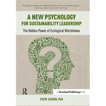 A New Psychology For Sustainability Leadership The Hidden Power Of Ecological Worldviews - 1