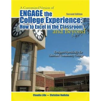A Customized Version Of Engage The College How To Excel In The Classroom And Beyond Designed Specifically For Kenneth Sharkey And Karen Macdonald At Lakeland Community College - 1
