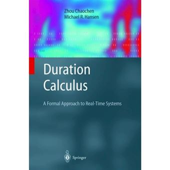 Duration Calculus - A Formal Approach to Real-Time Systems - Hardback - 2003 - 1