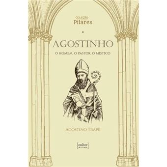 Agostinho - O Homem O Pastor O Mistico - 1