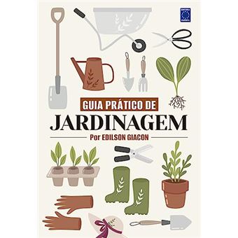 Guia Prático De Jardinagem - Por Edilson Giacon - 1