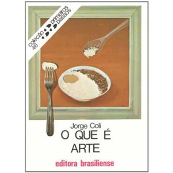 O Que É Arte - Coleção Primeiros Passos - 1