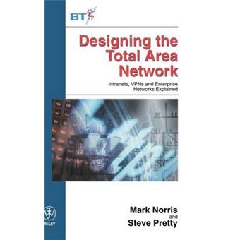 Designing the Total Area Network - Intranets, VPN's and Enterprise Networks Explained - Hardback - 1999 - 1