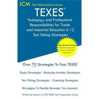 Texes Pedagogy And Professional Responsibilities For Trade And Industrial Education 612  Test Taking Strategies Texes 270 Exam  Free Online   The Latest Strategies To Pass Your Exam - 1