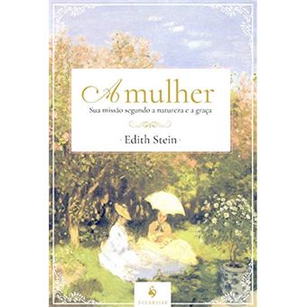 A Mulher: Sua Missão Segundo A Natureza E A Graça - 1