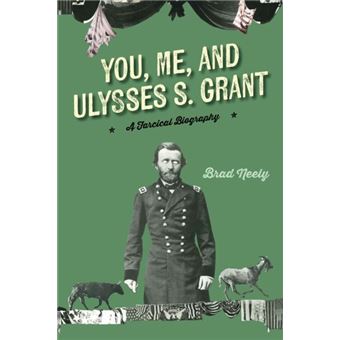 You Me And Ulysses S. Grant By Brad Neely - 1
