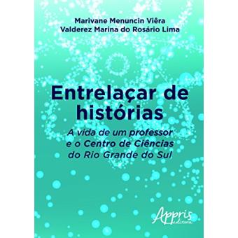 Entrelaçar de Histórias. A Vida de Um Professor e o Centro de Ciências do Rio Grande do Sul - 1