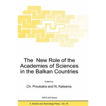 The New Role of the Academies of Sciences in the Balkan Countries - Proceedings of the NATO Advanced Research Workshop, Athens, Greece, 19-23 November 1996 - Hardback - 1997 - 1