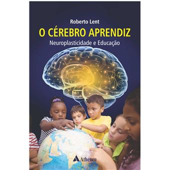 O Cérebro Aprendiz: Neuroplasticidade e Educação - 1
