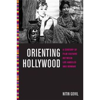 Orienting Hollywood - A Century of Film Culture Between Los Angeles and Bombay - Paperback - 2015 - 1