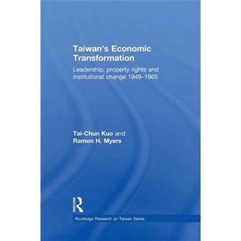 Taiwan'S Economic Transformation Leadership, Property Rights And Institutional Change 19491965 Routledge Research On Taiwan - 1