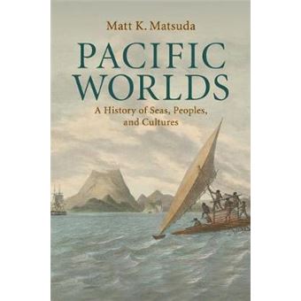 Pacific Worlds - A History of Seas, Peoples, and Cultures - Paperback - 2012 - 1