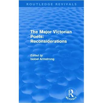 The Major Victorian Poets Reconsiderations Reconsiderations Routledge Revivals - 1